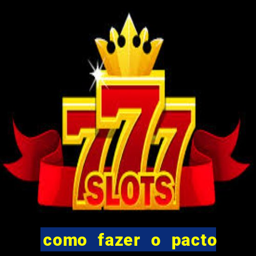 como fazer o pacto de riqueza